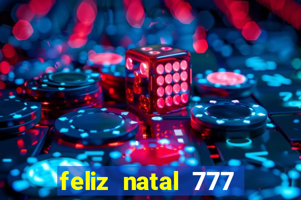 feliz natal 777 plataforma login